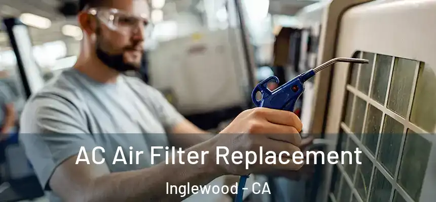  AC Air Filter Replacement Inglewood - CA