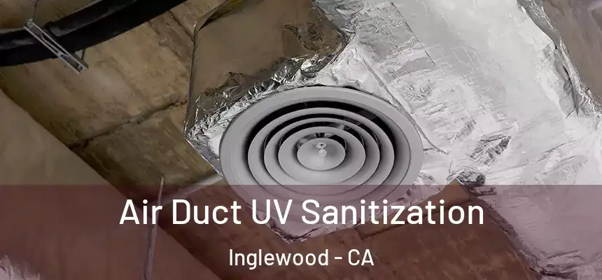  Air Duct UV Sanitization Inglewood - CA
