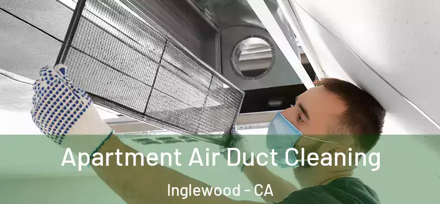  Apartment Air Duct Cleaning Inglewood - CA