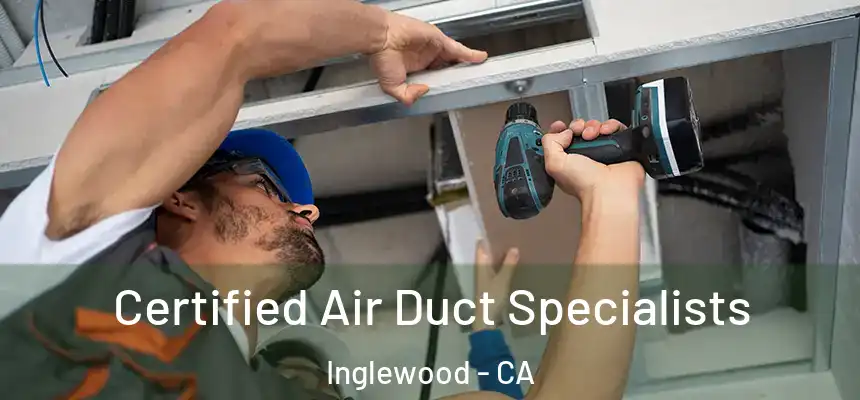  Certified Air Duct Specialists Inglewood - CA