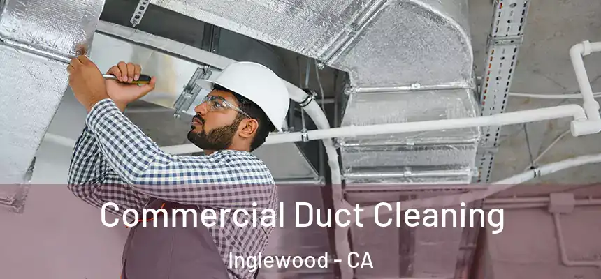 Commercial Duct Cleaning Inglewood - CA