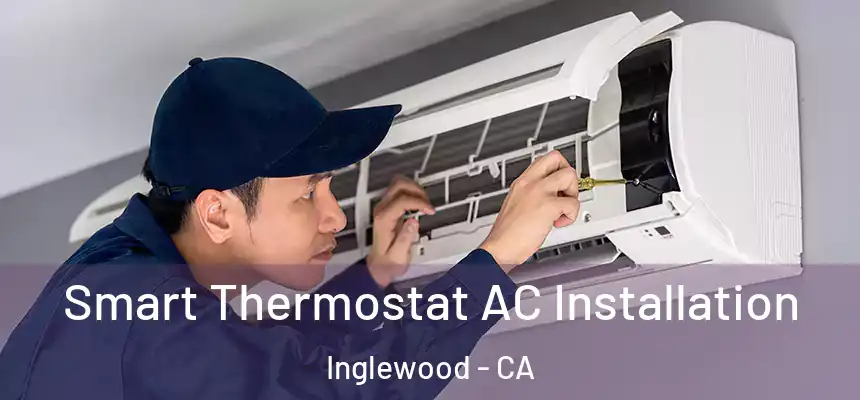  Smart Thermostat AC Installation Inglewood - CA