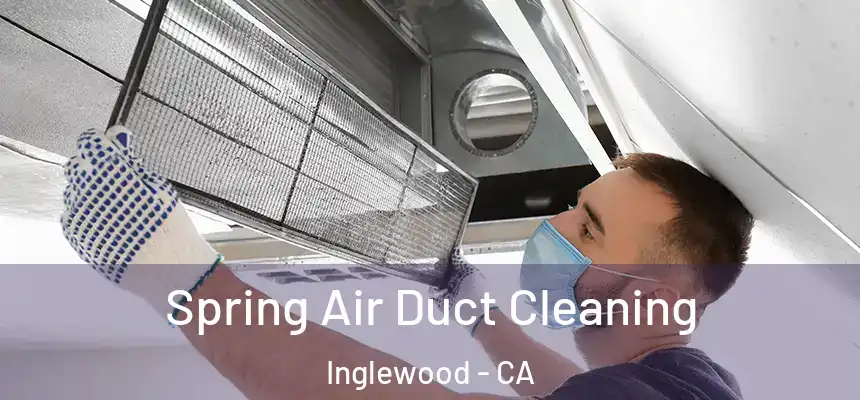  Spring Air Duct Cleaning Inglewood - CA